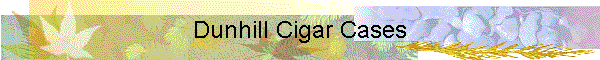 Dunhill Cigar Cases