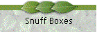 Snuff Boxes